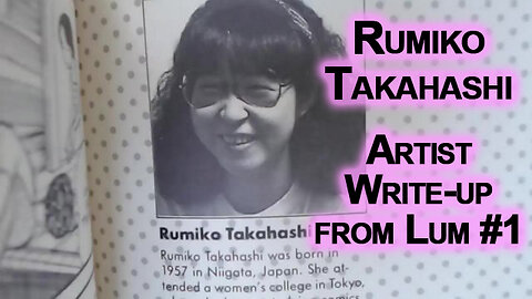 Rumiko Takahashi, Artist Write-up from Lum: Urusei Yatsura #1, Viz Comics/Shogakukan, 1989, Manga