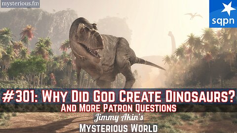 Why Did God Create Dinosaurs? (& More Patrons' Questions) - Jimmy Akin's Mysterious World