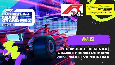 R Final Podcast | Análise | Formula 1 | Resenha | Grande Premio de Miami 2022 | Max leva mais uma !!