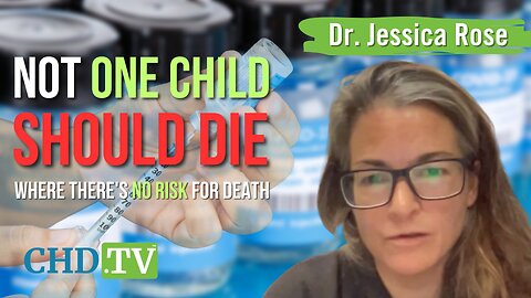 Dr. Jessica Rose Issues a Critical Message: Not One Child Should Die Where There's No Risk for Death