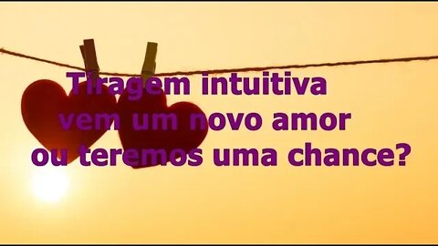 💖🧚‍♂🔮 Tiragem intuitiva vem um novo amor ou teremos uma chance?