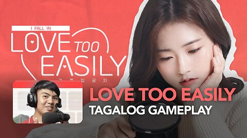 Love Too Easily Tagalog Gameplay, KDrama na Game?