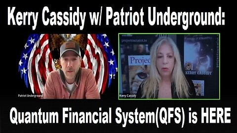 Kerry Cassidy w/ Patriot Underground: Quantum Financial System(QFS) is HERE!