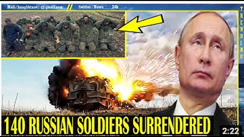 PUTIN was horrified with VIDEO that 140 Russian soldiers "surrendered", Russia admitted defeat.