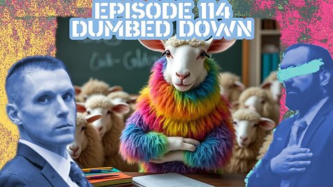 Ep. 114 | Dumbed Down | 8:30 ET | LIVE