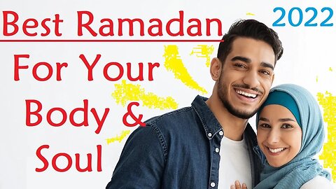 Make 2022 The Best Ramadan for Your Body & Soul