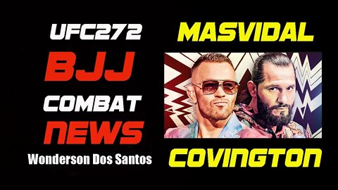 BJJ COMBAT NEWS - UFC 272 - MASVIDAL VS COVINGTON