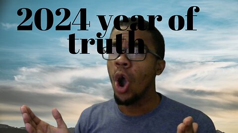 I believe 2024 is the year of truth and heres why