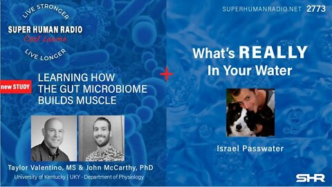 Learning How The Microbiome Builds Muscle PLUS What's Really In Your Water