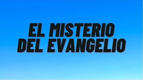 El misterio del Evangelio