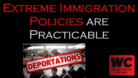 Extreme Immigration Policies are Practicable