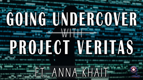 Going Undercover with Project Veritas with Anna Khait - Business Insights Ep. 6