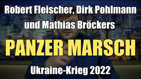 R. Fleischer, D. Pohlmann & M. Bröckers: PANZER MARSCH! (28.04.2022)