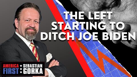 Sebastian Gorka FULL SHOW: The Left starting to ditch Joe Biden