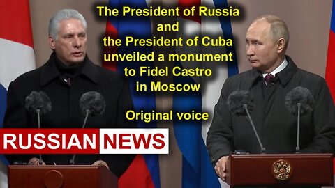 Putin and President Miguel Diaz-Canel Bermudez unveiled a monument to Fidel Castro | Russia Cuba. RU