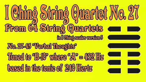 Richard #Burdick's #String #Quartet No. 27, Op. 308 No.27 - tuned to 240 Hz. #iching