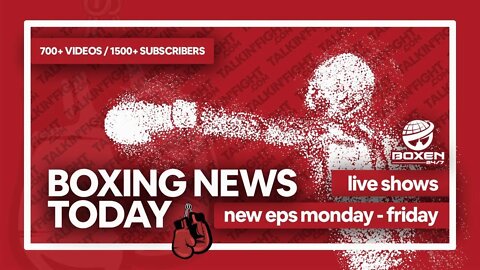 Today's Boxing News Headlines ep26 | Boxing News Today | Talkin Fight