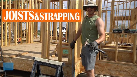 DIY HOME BUILD EP. 029 - JOISTS & STRAPPING