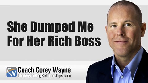 She Dumped Me For Her Rich Boss