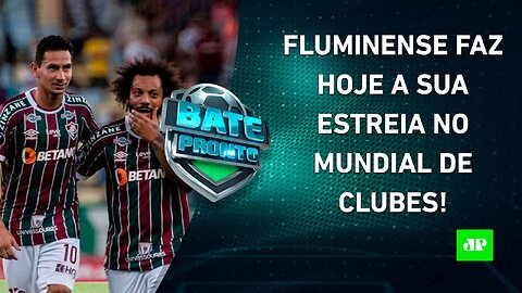 É HOJE! Fluminense faz sua ESTREIA no Mundial;Endrick CONHECE ESTRUTURA do Real Madrid | BATE PRONTO