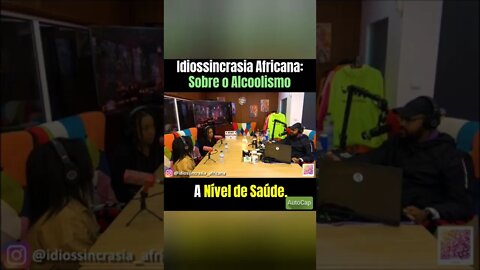 Alcoolismo - Idiossincrasia Africana EP.88 - Apesar de Tudo (Part. @veronica_lii e @thanyalopezz)