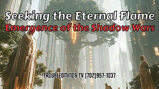 Seeking the Eternal Flame - Emergence of the Shadow Wars