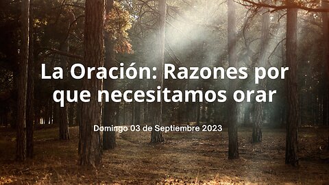 La Oración: Razones por que necesitamos orar - Lección 03 - Domingo 03 de Septiembre 2023