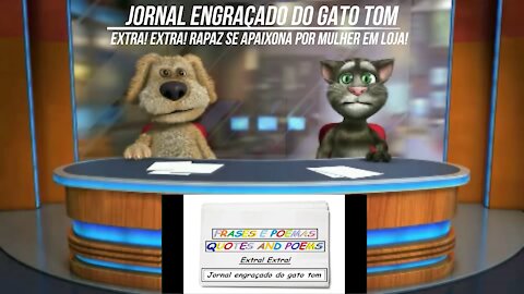 Jornal engraçado do gato tom: Rapaz se apaixona por mulher em loja! [Frases e Poemas]