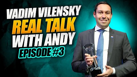 Vadim Vilensky: Mindset, Becoming Top Realtor | Real Talk with Andy #3