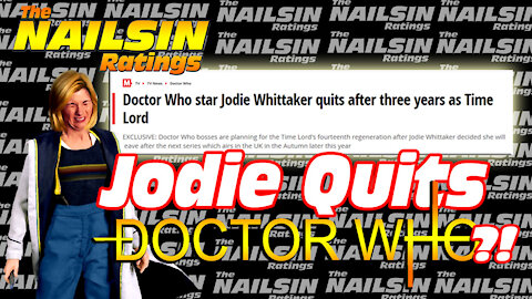 The Nailsin Ratings: Jodie Quits Doctor Who?!