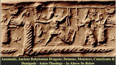 Anunnaki Creation Tablet III, Dragons, Demons, Demigods, Monsters & Cataclysms