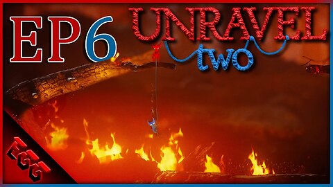 Running From Flames! | Unravel 2 | Ep6