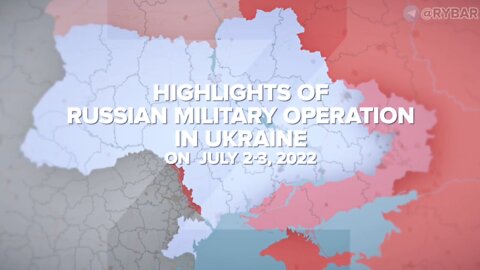 Highlights of Russian Military Operation in Ukraine on July 2-3, 2022