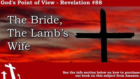 Revelation #88 - The Bride, the Lamb's Wife | God's Point of View