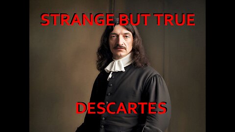 Strange but True: Descartes