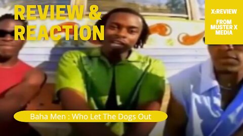 Review and Reaction: Baha Men - Who Let The Dogs Out