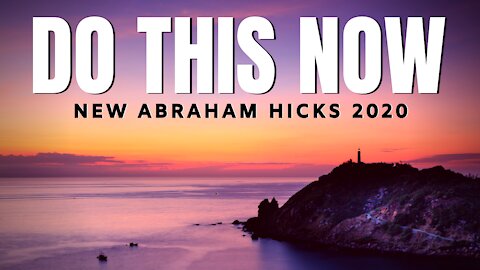 Do This Now | New Abraham Hicks 2020 | Law Of Attraction