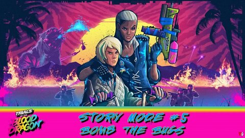 Trials of The Blood Dragon: Story Mode #5 (Bomb The Bugs)