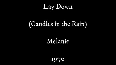 Melanie - "Lay Down (Candles In The Rain)"