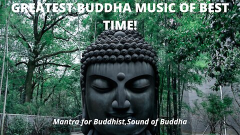 GREATEST BUDDHA MUSIC of Best Time "Buddhism Songs" Sound of Buddha, Mantra for Buddhist, Relaxing.