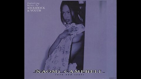 Naomi Campbell - Love And Tears (Soul Power Mix)