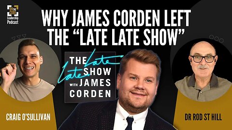 Why James Corden Left the “Late Late Show” | Craig O'Sullivan & Dr Rod St Hill