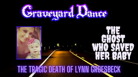 the ghost who saved her baby! the tragic story of Lynn Groesbeck