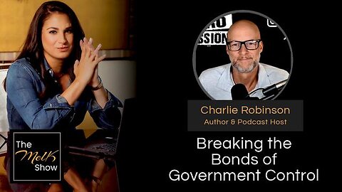 MEL K & CHARLIE ROBINSON | BREAKING THE BONDS OF GOVERNMENT CONTROL