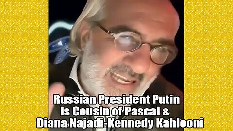 Pascal Najadi Update: 'Russian President Putin is Cousin of Pascal & Diana Najadi-Kennedy Kahlooni'