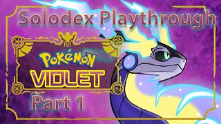 Pokemon Violet - Solodex Playthrough - Part 1