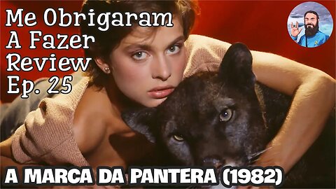 Me Obrigaram a Fazer Review: Ep.25 - A Marca da Pantera 1982