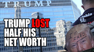 Trump lost Nearly HALF his Net Worth During Presidency!