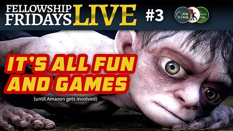 NEW Lord of the Rings MMO, Galadriel's BIG Life Changes, Gollum Game | Fellowship Fridays LIVE | 3