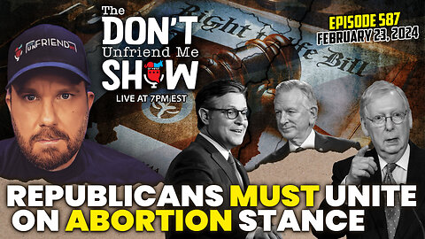 Republicans Must Unite on Abortion Stance! Episode: 487